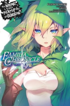 Is It Wrong to Try to Pick Up Girls in a Dungeon? Familia Chronicle Episode Lyu Novel Vol. 01
