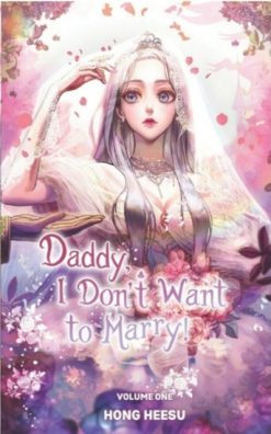 Daddy, I Don't Want to Marry (Novel) Vol. 01