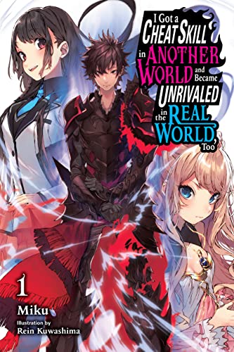 I Got a Cheat Skill in Another World and Became Unrivaled in the Real World Too Novel Vol. 01