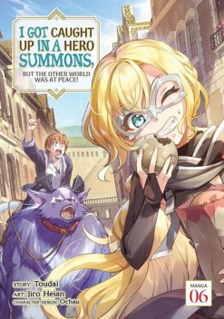 I Got Caught Up in a Hero Summons but the Other World was at Peace Vol. 06