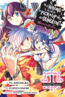Is It Wrong to Try to Pick Up Girls in a Dungeon? Memoria Freese Vol. 01
