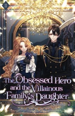 The Obsessed Hero and the Villainous Family's Daughter