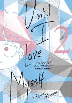 Until I Love Myself: The Journey of a Nonbinary Manga Artist Vol. 02