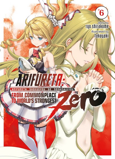 Arifureta: From Commonplace to World's Strongest Zero Novel Vol. 06