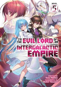 I’m the Evil Lord of an Intergalactic Empire (Novel) Vol. 05