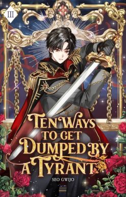 Ten Ways to Get Dumped by a Tyrant (Novel) Vol. 03