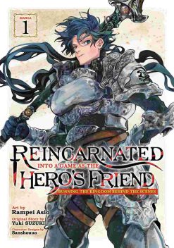 Reincarnated Into a Game as the Hero's Friend: Running the Kingdom Behind the Scenes Vol. 01