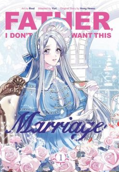 Father, I Don't Want This Marriage Vol. 01