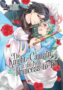 The Knight Captain is the New Princess-to-Be Vol. 02