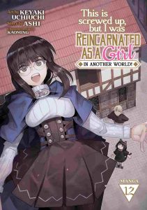 This Is Screwed Up But I Was Reincarnated as a Girl in Another World! Vol. 12