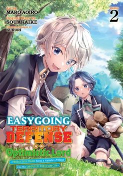 Easygoing Territory Defense by the Optimistic Lord: Production Magic Turns a Nameless Village into the Strongest Fortified City Vol. 02