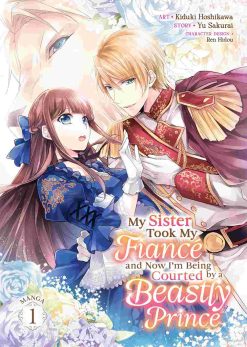 My Sister Took My Fiance and Now I'm Being Courted by a Beastly Prince Vol. 01