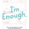 I'm Enough: An Illustrated Beginner's Guide to Self-Acceptance and Interpersonal Relationships