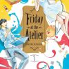 Friday at the Atelier Vol. 01