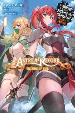 Astrea Record: Is It Wrong to Try to Pick Up Girls in a Dungeon? Tales of Heroes (Novel) Vol. 01