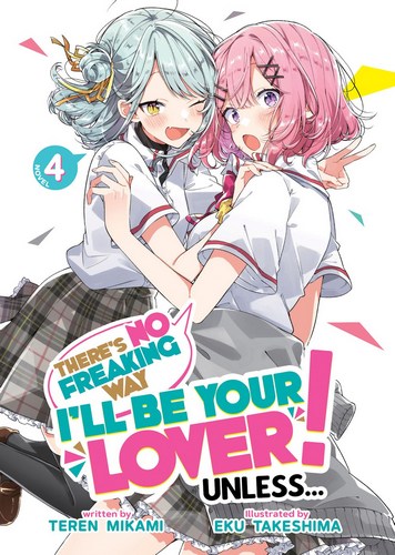 There's No Freaking Way I'll Be Your Lover! Unless... (Novel) Vol. 04
