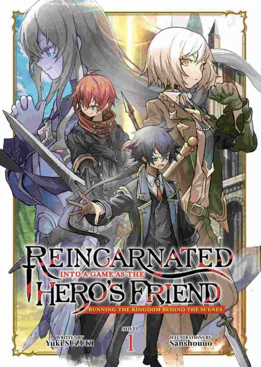 Reincarnated Into a Game as the Hero’s Friend: Running the Kingdom Behind the Scenes (Novel) Vol. 01