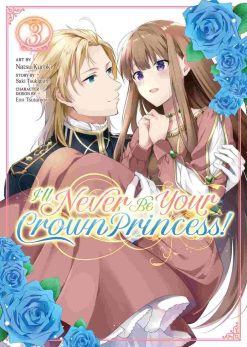 I’ll Never Be Your Crown Princess! Vol. 03
