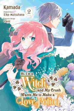 Hi, I’m a Witch, and My Crush Wants Me to Make A Love Potion Vol. 02