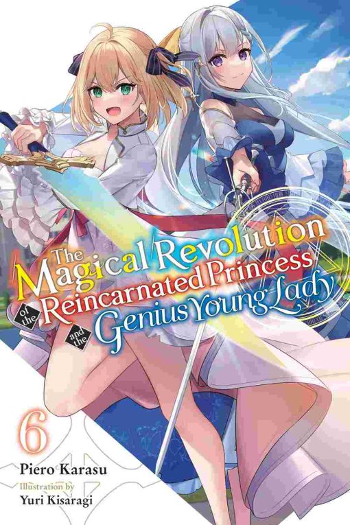 The Magical Revolution of the Reincarnated Princess and the Genius Young Lady (Novel) Vol. 06