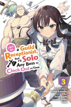 I May Be a Guild Receptionist, but I’ll Solo Any Boss to Clock Out on Time Vol. 03
