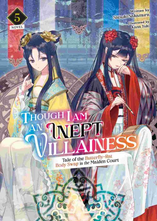 Though I am an Inept Villainess: Tale of the Butterfly-Rat Body Swap in the Maiden Court (Novel) Vol. 05