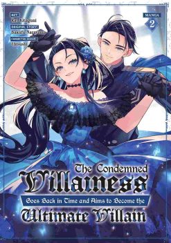 The Condemned Villainess Goes Back in Time and Aims to Become the Ultimate Villain Vol. 02