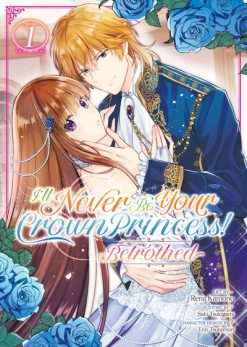 I’ll Never Be Your Crown Princess! - Betrothed Vol. 01