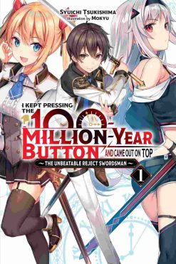 I Kept Pressing the 100-Million-Year Button and Came Out on Top (Novel) Vol. 01