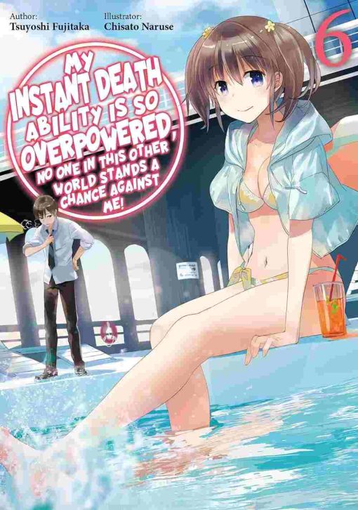 My Instant Death Ability is so Overpowered, No One in this Other World Stands a Chance Against Me! (Novel) Vol. 06