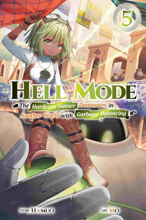 Hell Mode: The Hardcore Gamer Dominates in Another World with Garbage Balancing (Novel) Vol. 05