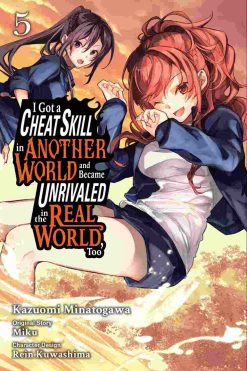 I Got a Cheat Skill in Another World and Became Unrivaled in the Real World Too Vol. 05