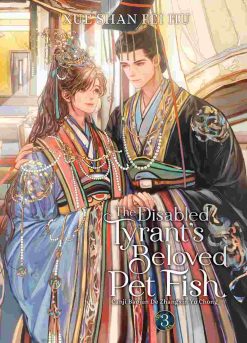 The Disabled Tyrant's Beloved Pet Fish: Canji Baojun De Zhangxin Yu Chong (Novel) Vol. 03