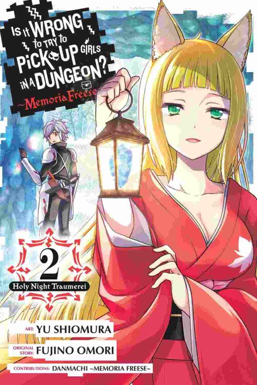 Is It Wrong to Try to Pick Up Girls in a Dungeon? Memoria Freese Vol. 02