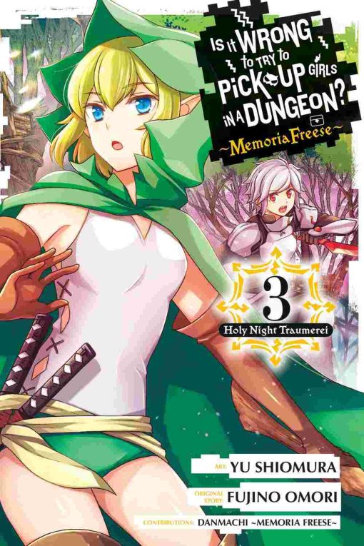 Is It Wrong to Try to Pick Up Girls in a Dungeon? Memoria Freese Vol. 03