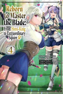 Reborn to Master the Blade: From Hero-King to Extraordinary Squire? Vol. 04