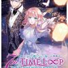 7th Time Loop: The Villainess Enjoys a Carefree Life Married to Her Worst Enemy! (Novel) Vol. 06