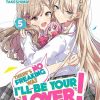 There's No Freaking Way I'll Be Your Lover! Unless... (Novel) Vol. 05