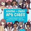 Anime + Chibi Art Class: A Complete Beginner Course in Drawing Manga Cuties + Their Chibis