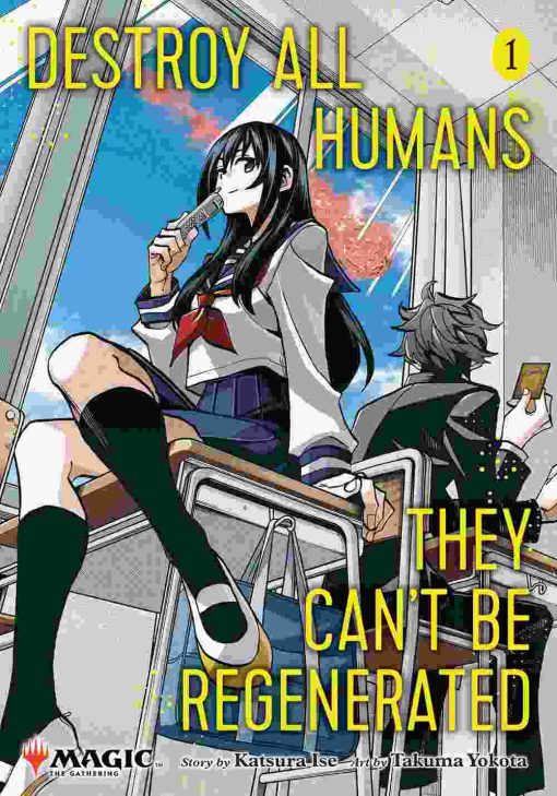 Destroy All Humans. They Can't Be Regenerated. A Magic: The Gathering Manga Vol. 01