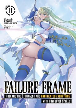 Failure Frame: I Became the Strongest and Annihilated Everything With Low-Level Spells (Novel) Vol. 11