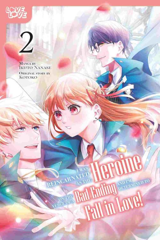 I Was Reincarnated as the Heroine on the Verge of a Bad Ending, and I'm Determined to Fall in Love! Vol. 02