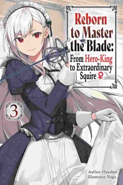 Reborn to Master the Blade: From Hero-King to Extraordinary Squire (Novel) Vol. 03