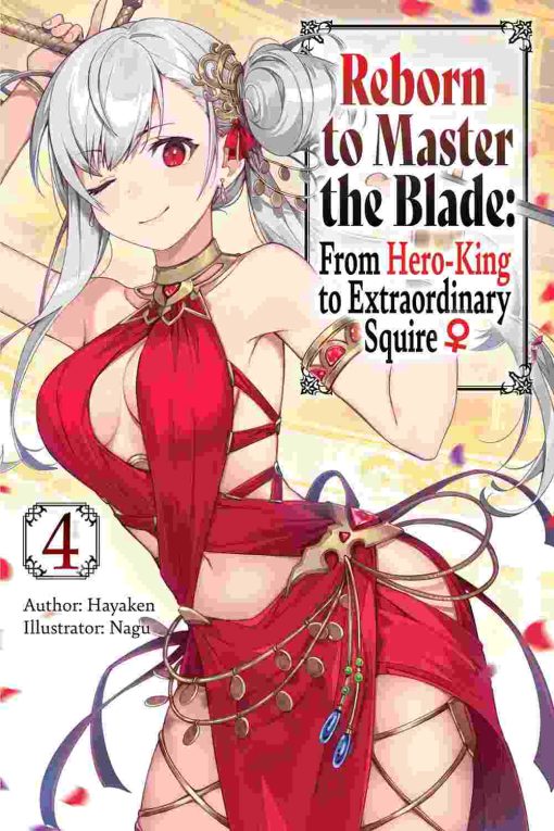 Reborn to Master the Blade: From Hero-King to Extraordinary Squire (Novel) Vol. 04