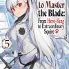 Reborn to Master the Blade: From Hero-King to Extraordinary Squire (Novel) Vol. 05