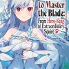 Reborn to Master the Blade: From Hero-King to Extraordinary Squire (Novel) Vol. 06