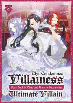 The Condemned Villainess Goes Back in Time and Aims to Become the Ultimate Villain (Novel) Vol. 04