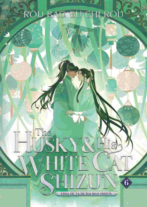 The Husky and His White Cat Shizun: Erha He Ta De Bai Mao Shizun (Novel) Vol. 06