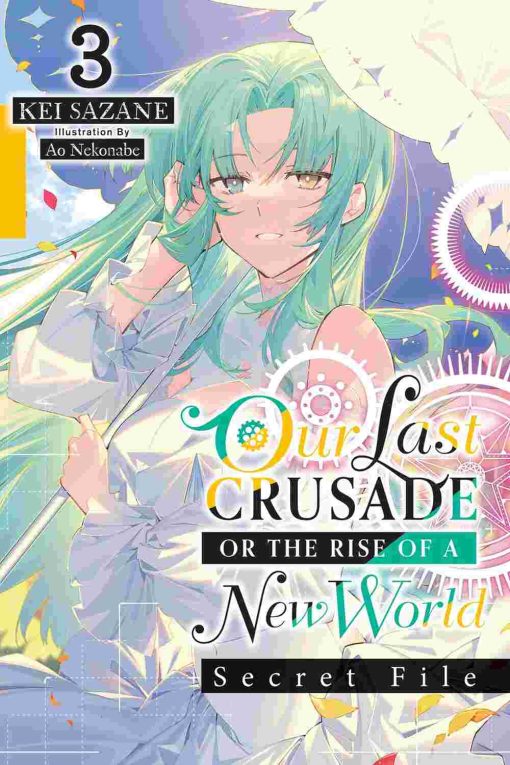 Our Last Crusade or the Rise of a New World: Secret File (Novel) Vol. 03