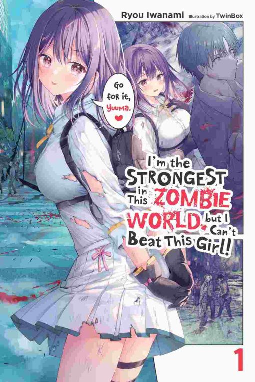 I'm the Strongest in This Zombie World, but I Can't Beat This Girl! Vol. 01